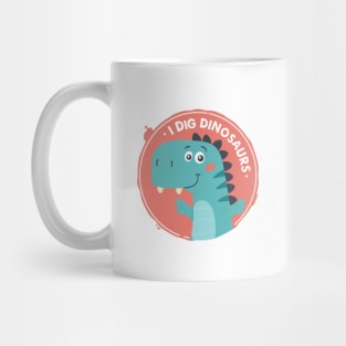 I Dig Dinosaurs Mug